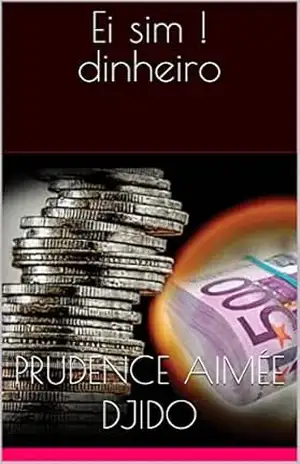 Ei sim ! dinheiro - Prudence Aimée  Djido