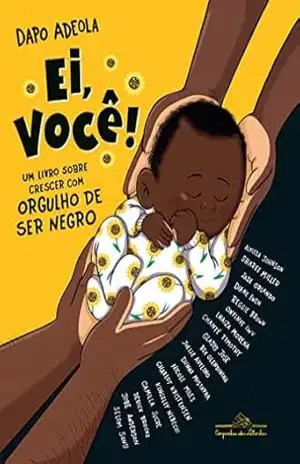 Ei, você!: Um livro sobre crescer com orgulho de ser negro - Dapo Adeola
