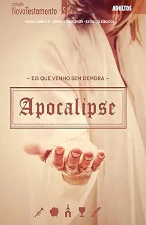 Eis que venho sem demora – Apocalipse | Guia (Novo Testamento Livro 5) – Editora Cristã Evangélica