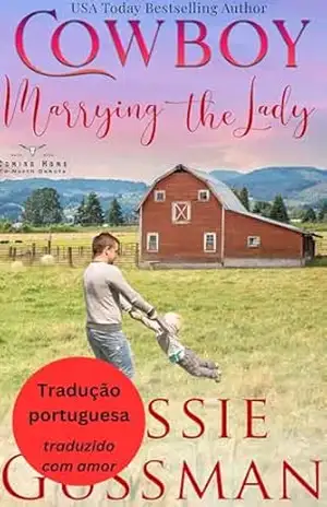 El Vaquero que se Casa con la Dama (Volviendo a Casa en Dakota del Norte 12) (Voltando para Casa em Dakota do Norte (Portuguese Translation – Coming Home to North Dakota)) – Jessie Gussman