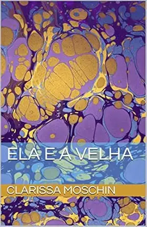 Ela e a velha – Clarissa moschin