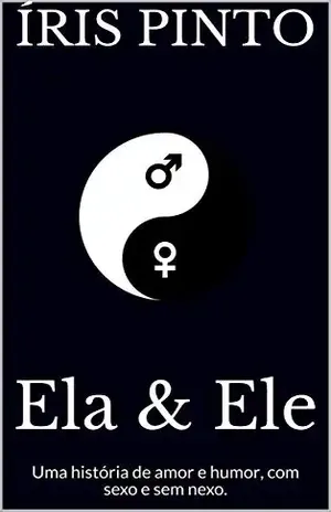 Ela & Ele: Uma história de amor e humor, com sexo e sem nexo. - Íris  Pinto