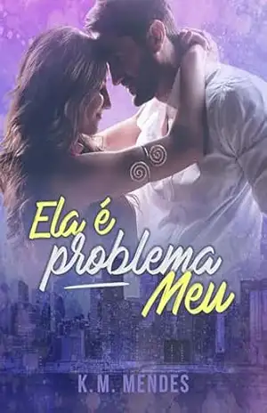 Ela é Problema Meu – K. M.  Mendes