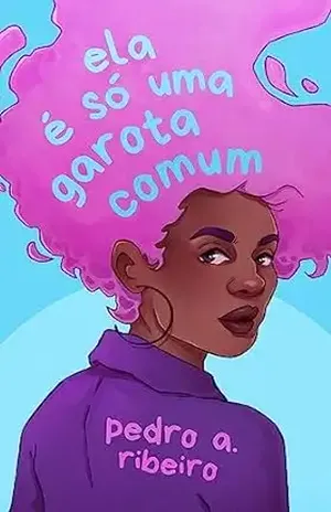 Ela é só uma garota comum - Pedro A. Ribeiro