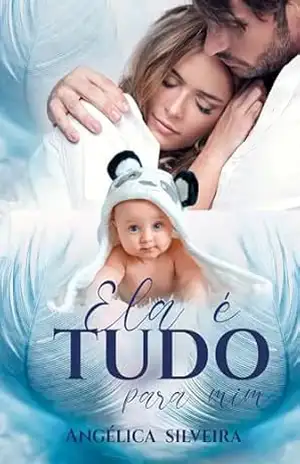 Ela É Tudo Para Mim (Romance Médico) – Angélica Silveira