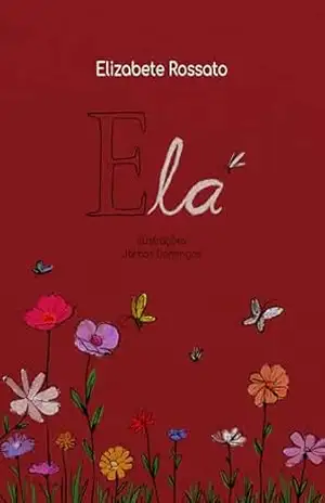 ELA: Ela em nós – Elizabete Rossato