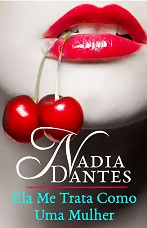 Ela Me Trata Como Uma Mulher - Nadia Dantes