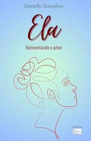 Ela: Reinventando o amor – Danielle Gonçalves