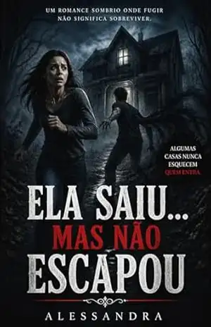 ELA SAIU… MAS NÃO ESCAPOU – Alessandra  Eulália
