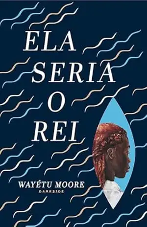 Ela Seria o Rei – Wayétu Moore