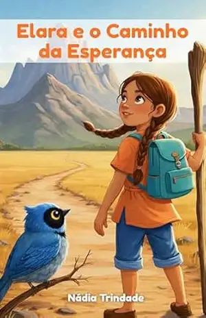 Elara e o Caminho da Esperança (Pequenos Corações, Grandes Virtudes) – Nádia Trindade
