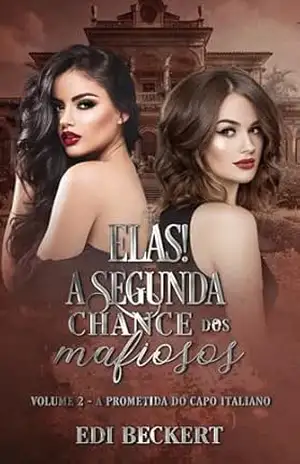Elas! A Segunda Chance dos Mafiosos (A Prometida do Capo Italiano Livro 2) – Edi  Beckert
