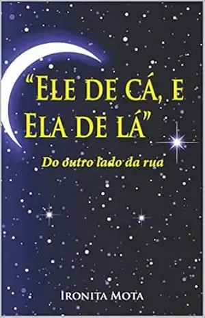 “Ele de Cá , e Ela de Lá”: Do outro lado da rua – Ironita Mota