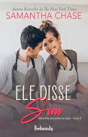 Ele disse sim (Me encontre no altar Livro 2) – Samantha Chase