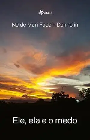 Ele, ela e o medo – Neide Mari Faccin Dalmolin