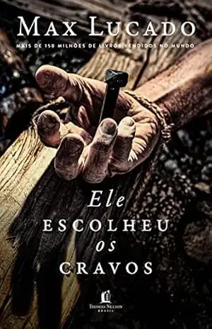 Ele escolheu os cravos – Max Lucado