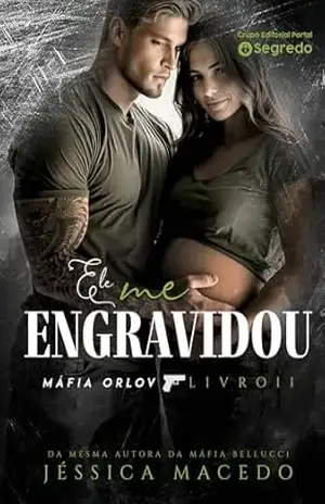 Ele me engravidou (Máfia Orlov Livro 2) – Jéssica Macedo