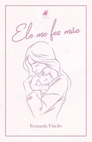 Ele me fez mãe – Fernanda Vitiello