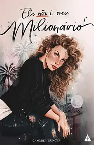 Ele Não É Meu Milionário - Cammie Heringer