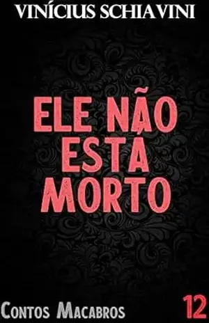 Ele Não Está Morto (Contos Macabros) – Vinícius Schiavini