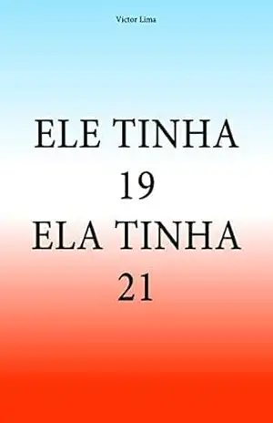 Ele tinha 19. Ela tinha 21. – Victor Lima