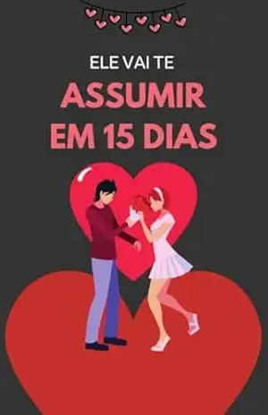 Ele vai te ASSUMIR em 15 dias - Renato  Souza
