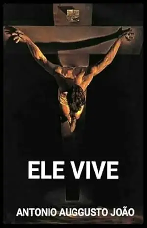 Ele Vive – Antonio Auggusto João