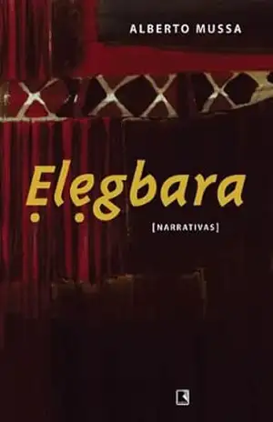 Elegbara – Alberto Mussa