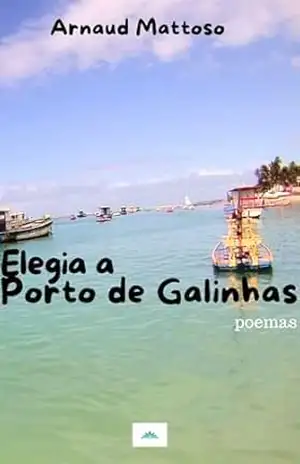 Elegia a Porto de Galinhas: poesia – ARNAUD MATTOSO