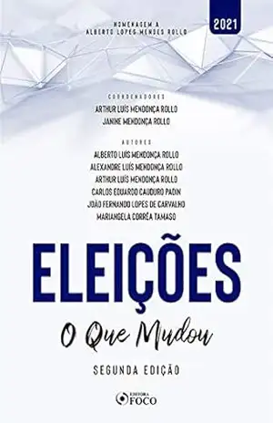 Eleições: O que mudou – Segunda edição – Alberto Luís Mendonça Rollo