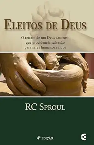 Eleitos de Deus – 4ª edição – RC Sproul