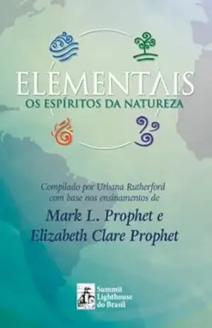 Elementais: Os Espíritos da Natureza – Elizabeth  Clare Prophet