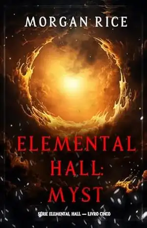 Elemental Hall: Myst (Série Elemental Hall — Livro Cinco) – Morgan Rice