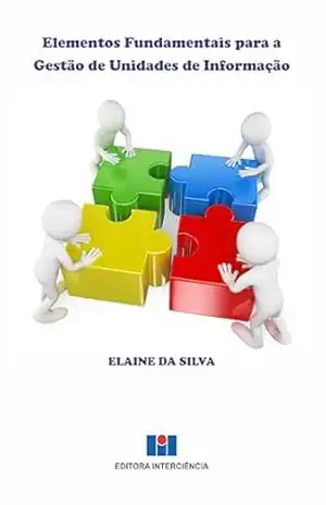 Elementos Fundamentais para a Gestão de Unidades de Informação - Elaine da Silva