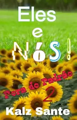 Eles e Nós!: Fora do Padrão – Kalz Sante