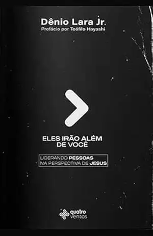 Eles irão além de você - Dênio Lara Junior