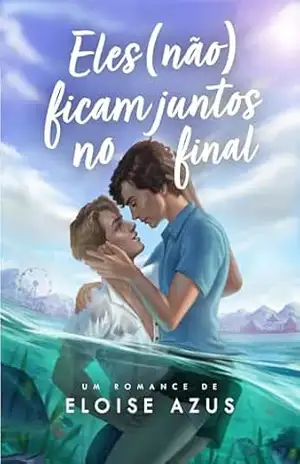 Eles (Não) Ficam Juntos No Final – Eloise Azus