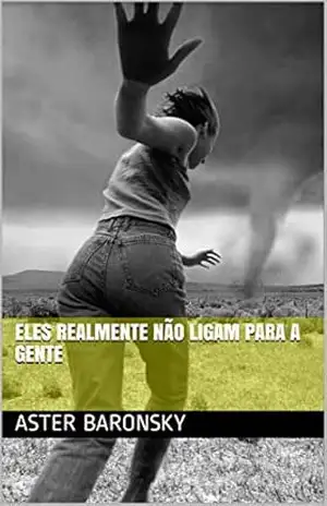 Eles realmente não ligam para a gente – Aster Baronsky