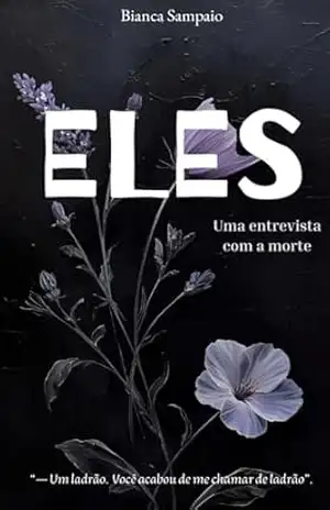 ELES: Uma entrevista com a morte - Bianca Sampaio