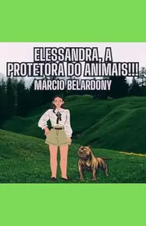 ELESSANDRA, A PROTETORA DO ANIMAIS!!! – Márcio Belardony