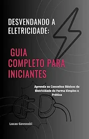 ELETRICIDADE: GUIA COMPLETO PARA INICIANTES – lucas gavonski