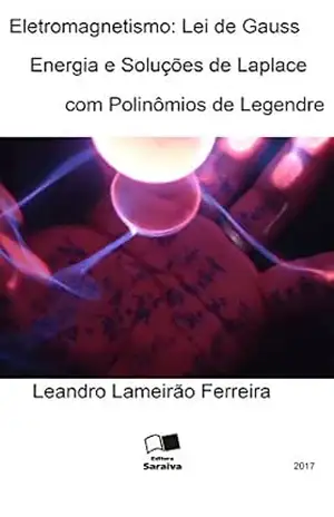Eletromagnetismo: Lei de Gauss, Energia e Soluções de Laplace com Polinômios de Legendre - Leandro Ferreira