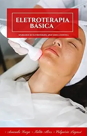 Eletroterapia Básica (Muito Além da Estética Livro 5) – Amanda Souza