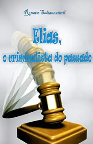 Elias, o criminalista do passado – Renata Soltanovitch