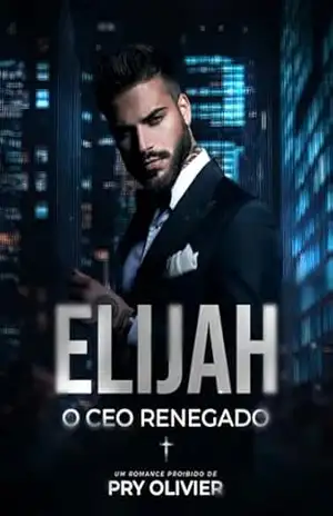 ELIJAH – O CEO RENEGADO – Pry Olivier