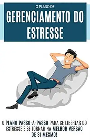 ELIMINAR O ESTRESSE: O plano de gerenciamento do estresse, aprenda como quebrar o ciclo do estresse e seja mais feliz – Wagner  Ribeiro