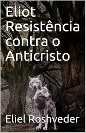 Eliot Resistência contra o Anticristo (SÉRIE DE SUSPENSE E TERROR Livro 43) – Eliel Roshveder