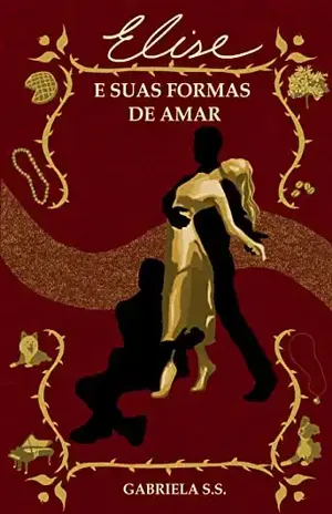 Elise e suas formas de amar - Gabriela  de Souza Santos
