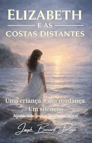 Elizabeth E AS Costas Distantes (A Série Elizabeth Livro 2) – Joseph Bernard Dwyer