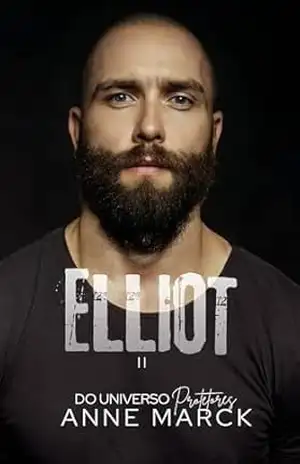 Elliot – do Universo Protetores – Livro II – Anne Marck
